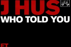 J Hus ft. Drake - Who Told You
