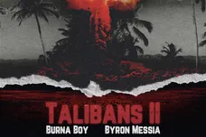 Burna Boy Talibans 2 Byron Messia Stream Music Video