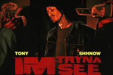 tony shhnow tryna see