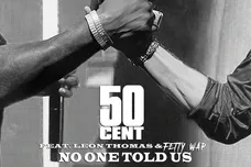 No One Told Us Extended Version 50 Cent Leon Thomas Fetty Wap