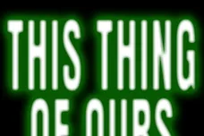 This Thing Of Ours (1)
