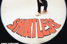 Knox Fortune "Shirtless"/Nice Work