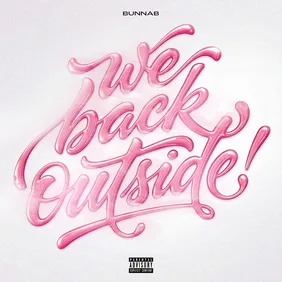 WE BACK OUTSIDE BunnaB