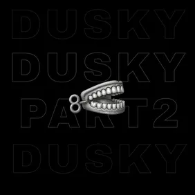 Dusky, Pt. 2