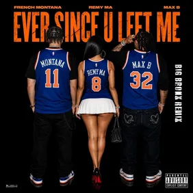 ever-since-u-left-me-big-bronx-remix