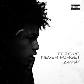 Forgive Never Forget Luhh Dyl