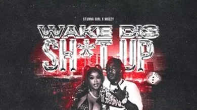 stunna girl wake dis shit up mozzy