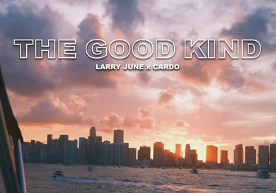 larry june and cardo the good kind