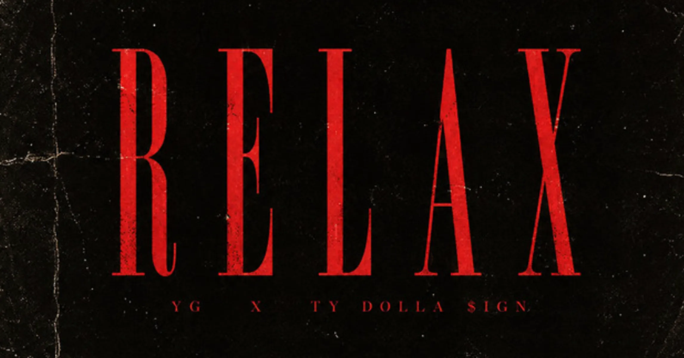 Relax (2009) – Song by YG & Ty Dolla $ign