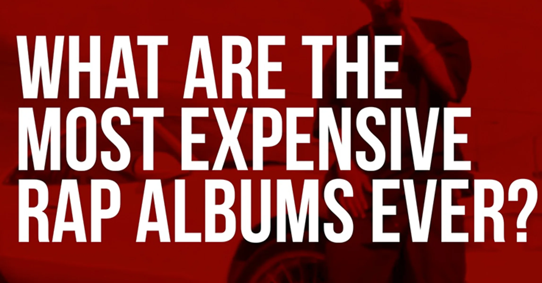 What Are The Most Expensive Rap Albums Ever?