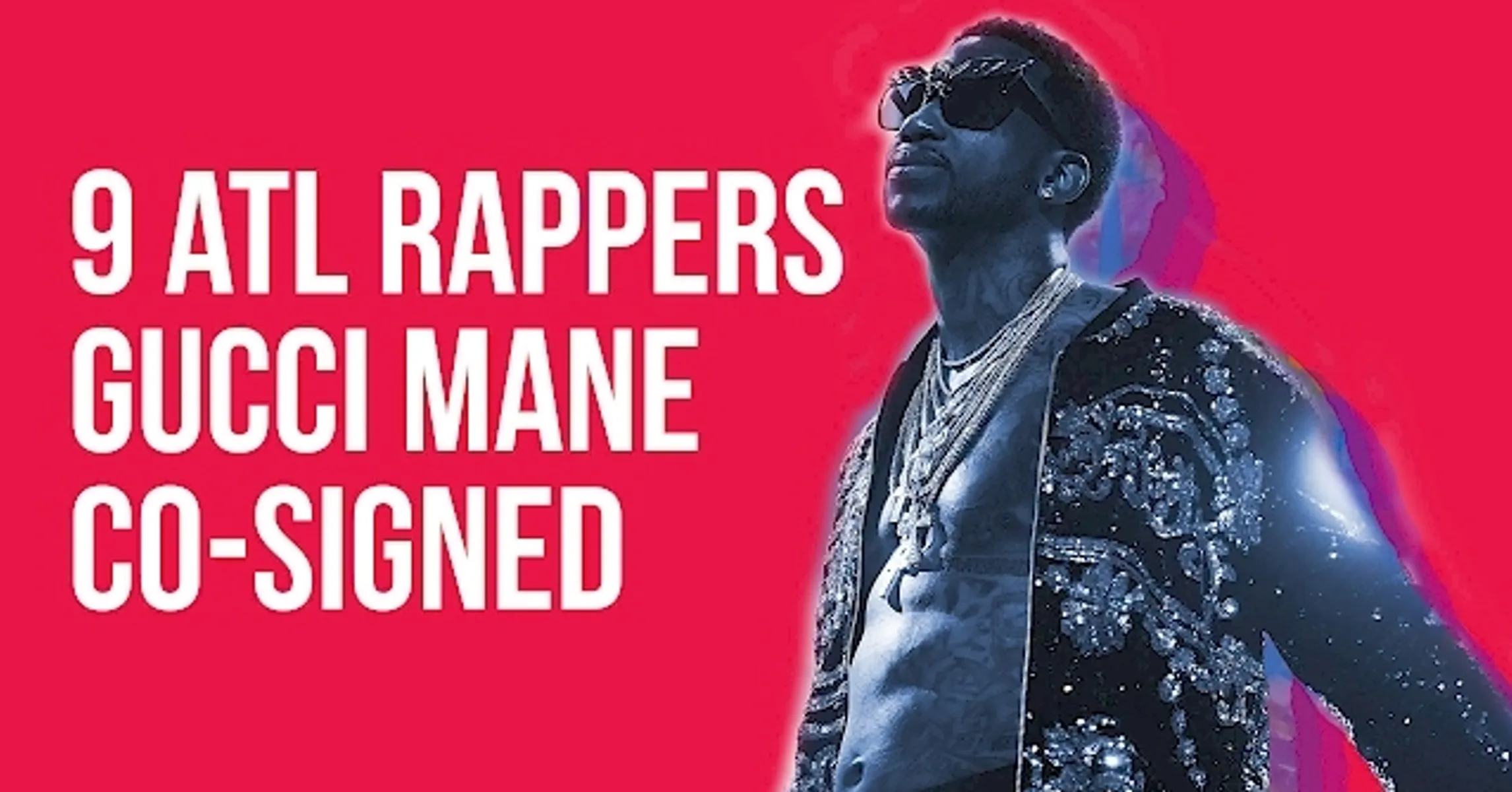 9 Atlanta Rappers Gucci Mane Co-Signed