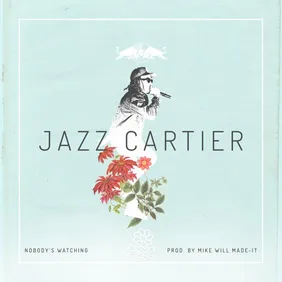 Nobody's_Watching_Jazz_Cartier_Mike_Will_Made-It_Cover