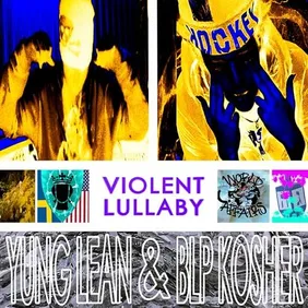 blp kosher and yung lean violent lullaby