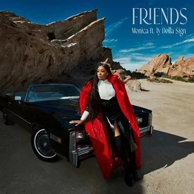 Monica ft. Ty Dolla $ign "Friends"/Arista Records